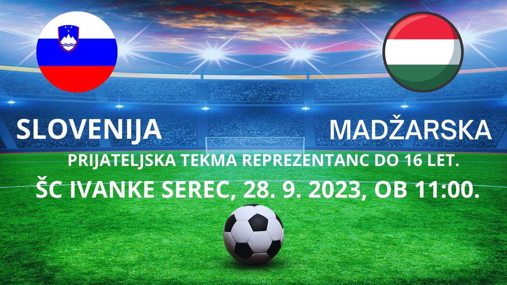 Prijateljsko nogometno srečanje reprezentanc Slovenije in Madžarske do 16 let
