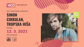  MCC vam pove: Podkast s Simonom Cirkulanom iz Tropske hiše