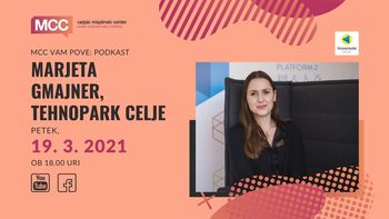  MCC vam pove: Podkast z Marjeto Gmajner iz Tehnoparka