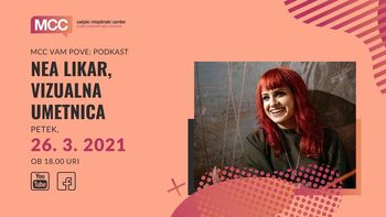  MCC vam pove podkast: Nea Likar, vizualna umetnica
