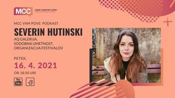  MCC vam pove podkast: Severin Hutinski