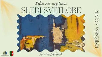 LIKOVNA RAZSTAVA: SLEDI SVETLOBE