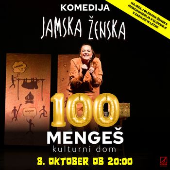 Jamska ženska - 100. ponovitev @Mengeš