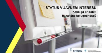 STATUS V JAVNEM INTERESU – Kako ga pridobiti in kakšne so ugodnosti?