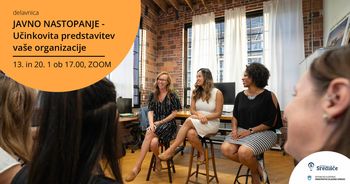 Javno nastopanje – učinkovita predstavitev svoje organizacije