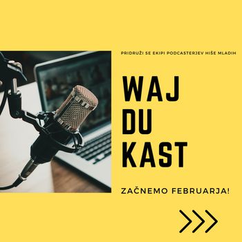 WajDuKast - Podcasti Hiše mladih (vabilo mladim)