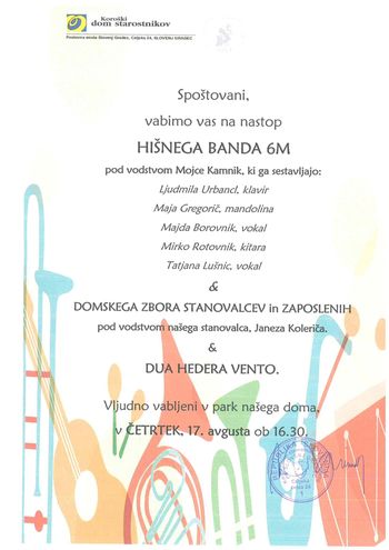 Nastop Hišnega banda 6M pod vodstvom Mojce Kamnik, Domskega pevskega zbora stanovalcev in zaposlenih pod vodstvom Janeza Koleriča ter dua Hedera Vento