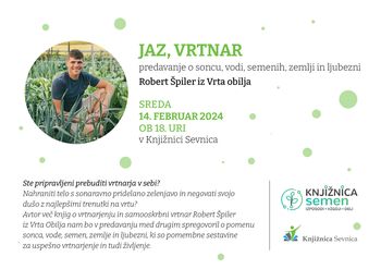 Predavanje JAZ, VRTNAR: predavanje o soncu, vodi, semenih, zemlji in ljubezni (Robert Špiler iz Vrta obilja)