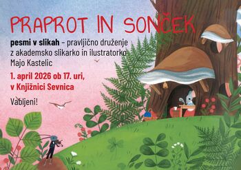 Praprot in sonček, pesmi v slikah – pravljično druženje z akademsko slikarko in ilustratorko Majo Kastelic