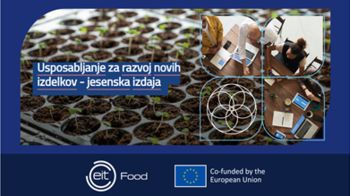 EIT Food razpisuje jesensko edicijo brezplačnega izobraževanja za strokovnjake v agroživilskem sektorju za razvoj novih izdelkov