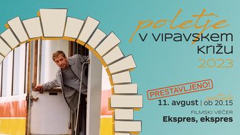 Ekspres, ekspres | Poletje v Vipavskem Križu