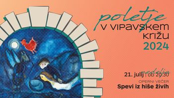 Spevi iz hiše živih | Poletje v Vipavskem Križu