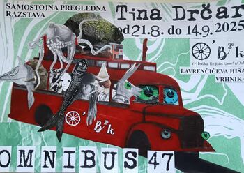 Samostojna pregledna razstava Tine Drčar: OMNIBUS 47,  v Lavrenčičevi hiši na Vrhniki