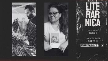 LITERARNICA: predstavitev romana Ćrtice (Tina Perić) in serialka zvočnih eksperimentov POETRIX (Jaka Berger)