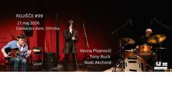 ROJIŠČ #99: VESNA PISAROVIĆ, TONY BUCK, NOËL AKCHOTÉ