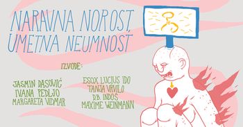 Predstava:: NARAVNA NOROST, UMETNA NEUMNOST