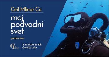 Predavanje: Ciril Mlinar Cic "Moj podvodni svet"