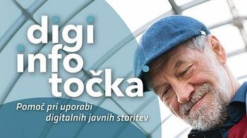 DIGI INFO TOČKA – pomoč pri uporabi digitalnih javnih storitev DIGI INFO TOČKA – pomoč pri uporabi digitalnih javnih storitev