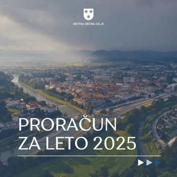 Mestna občina Celje v leto 2025 z rekordnim proračunom - kar 40 odstotkov namenjenih investicijam