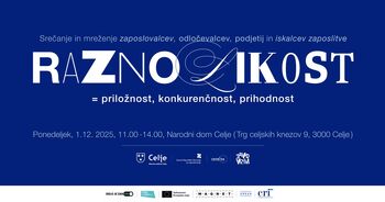 Dogodek za zaposlovanje ranljivih skupin: RAZNOLIKOST = priložnost, konkurenčnost, prihodnost