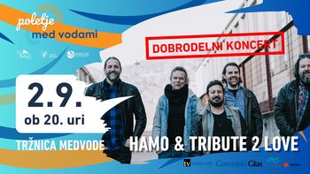 Dobrodelni koncert za prizadete v poplavah v Medvodah - HAMO & TRIBUTE 2 LOVE