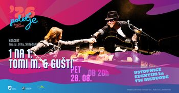 KONCERT: 1 NA 1: TOMI M. & GUŠTI 