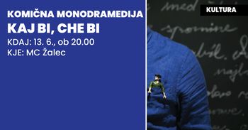 PREDSTAVA: KAJ BI, CHE BI PREDSTAVA: KAJ BI, CHE BI