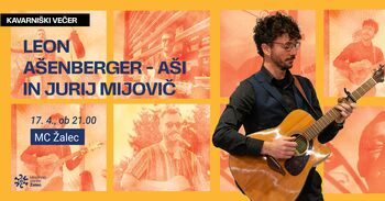 KAVARNIŠKI VEČER: LEON AŠENBERGER - AŠI IN JURIJ MIJOVIČ