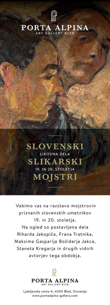 PORTA ALPINA ART GALLERY Bled vabi na ogled razstave mojstrovin priznanih slovenskih umetnikov 19. in 20. stoletja