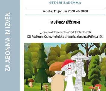 MUŠNICA IŠČE PIKE - otroški abonma in izven
