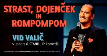 STRAST, DOJENČEK IN ROMPOMPOP, stand-up komedija Vida Valiča