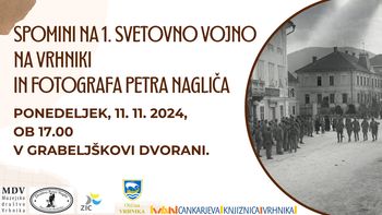 Spomini na 1. svetovno vojno na Vrhniki in fotografa Petra Nagliča