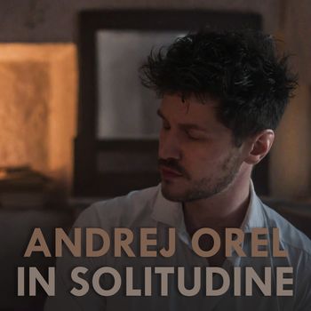 Andrej Orel - “In solitudine”