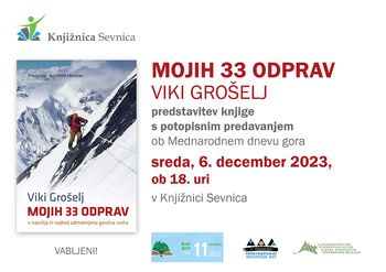 Mojih 33 odprav - predstavitev knjige s potopisnim predavanjem Vikija Grošlja (ob Mednarodnem dnevu gora)