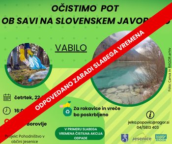 Čistilna akcija poti ob Savi na Slovenskem Javorniku ODPOVEDANO!!!