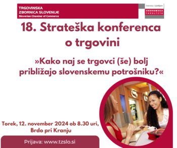 18. Strateška konferenca o trgovini – Kako naj se trgovci (še bolj) približajo slovenskemu potrošniku?