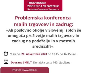 Problemska konferenca malih trgovcev in zadrug: »Ali poslovno okolje v Sloveniji sploh še omogoča preživetje malih trgovcev in zadrug na podeželju in v mestnih središčih?«