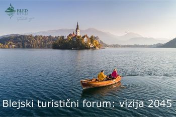 Napovedujemo: Blejski turistični forum, vizija 2045