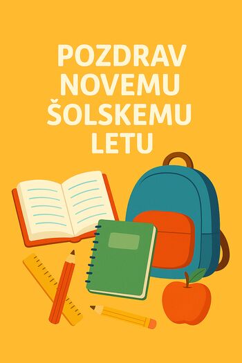 Pozdrav novemu šolskemu letu – naj bo polno znanja, nasmehov in varnih poti