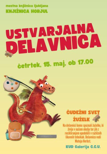 Ustvarjalna delavnica ČUDEŽNI SVET ŽUŽELK- KUD Galerija C.C.U Ustvarjalna delavnica ČUDEŽNI SVET ŽUŽELK- KUD Galerija C.C.U