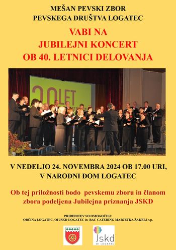 Jubilejni koncert ob 40-letnici delovanja Mešanega pevskega zbora Pevskega društva Logatec, 24. 11. 2024, ob 17. uri