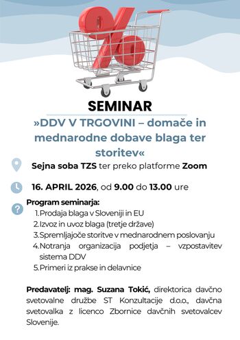 Seminar »DDV V TRGOVINI – domače in mednarodne dobave blaga ter storitev« SEJNA SOBA TZS in ZOOM