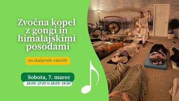 ZVOČNA KOPEL Z GONGI IN HIMALAJSKIMI POSODAMI - na skalarnih valovih
