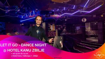 PLESNA ZABAVA - LET IT GO DANCE NIGHT @ HOTEL KANU ZBILJE