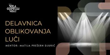 DELAVNICA: OBLIKOVANJE LUČI (Korak naprej / Šola odprtih vrat)