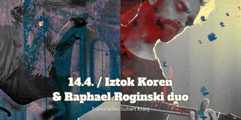 Iztok Koren & Raphael Roginski duo
