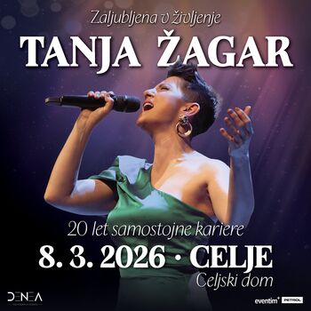 TANJA ŽAGAR – ZALJUBLJENA V ŽIVLJENJE • 8.3.2026 • Celjski dom, Celje