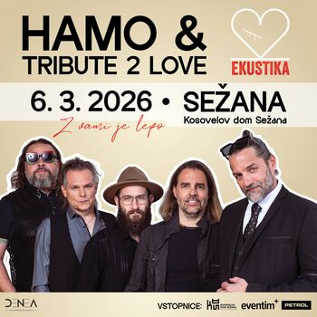 HAMO & TRIBUTE 2 LOVE • SEŽANA • 6. 3. 2026 