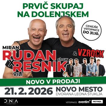 RUDAN x RESNIK show - NOVO MESTO  • 21. 2. 2026 • ŠD Leona Štuklja NM