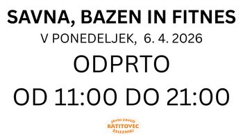 SAVNA, BAZEN IN FITNES V PONEDELJEK,  6. 4. 2026 ODPRTO OD 11:00 DO 21:00